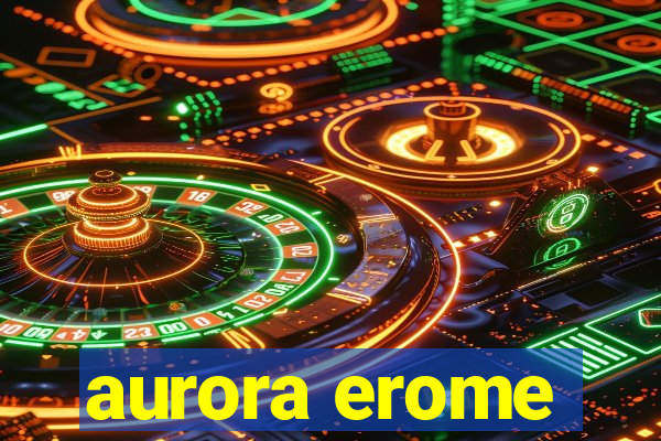 aurora erome